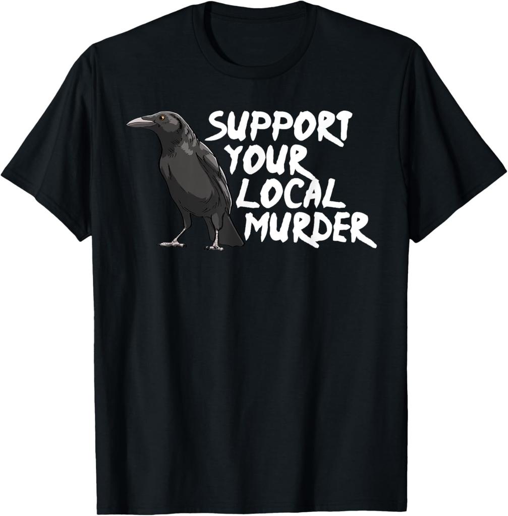 Support Your Local Murder Crow Funny Women Crow Love Birds T-Shirt