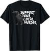 Support Your Local Murder Crow Funny Women Crow Love Birds T-Shirt