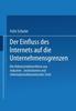 Книга Der Einfluss Des Internets Auf Die Unternehmensgrenzen : Die Dekonstruktionsthese Aus Industrie-, Institutionen- Und Informationsoekonomischer Sicht