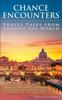 Книга Chance Encounters : Travel Tales from Around the World : 1