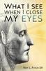 Книга What I See When I Close My Eyes