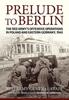 Книга Prelude To Berlin : The Red Army's Offensive Operations In Poland and Eastern Germany, 1945