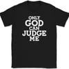 Only God Can Judge Me T-Shirt Christian Bible Jesus God Praise Worship Tee