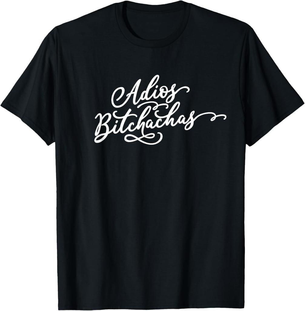 Funny Womens Sarcastic Mexican, Spanish Adios Bitchachas tee T-Shirt