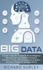 Книга Big Data A Guide To Big Data Trends Artificial Intelligence Machine Learning Pr by Richard Hurley - Hardback