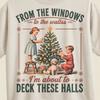From The Windows to the Walls I#039;m About to Deck These Halls Shirt Funny Holiday Unisex T-Shirt