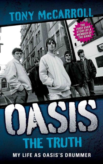 The Oasis the Truth : My Life As Oasis's Drummer Book