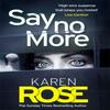 Say No More The Sacramento Series Book 2 by Karen Rose Hardback Book 9781472265708