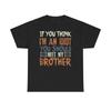 If You Think Im An Idiot You Should Meet My Brother T Shirt Sibling Tee