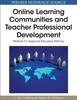 The Online Learning Communities and Teacher Professional Development : Methods for Improved Education Delivery Book
