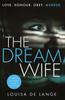 Книга The Dream Wife: The Gripping New Psychological Thriller with a Twist You Won't See Coming [Paperback