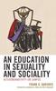 The An Education In Sexuality and Sociality : Heteronormativity On Campus Book