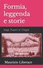 The FORMIA, Leggenda E Storie : Dagli Ausoni Ai Visigoti Book