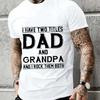 Dad and Grandpa Print T Shirt Tees for Men Casual Short Sleeve Tshirts Stylish Tee Clothing Daddy Papa Men's T-shirt for Summer
