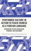 Книга Performed Culture In Action To Teach Chinese As a Foreign Language : Integrating PCA Into Curriculum, Pedagogy, and Assessment