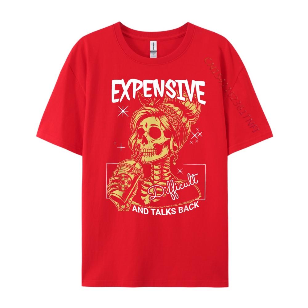 Expensive Difficult And Talks Back Skeleton Street Wear T Shirt SOFT Original Mens TShirts Tee Shirt Graphic
