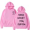 Funny Need Money for Custom Graphic Print Hoodie Men's Fleece Cotton Sweatshirt Streetwear Men Women Casual Oversized Hoodies