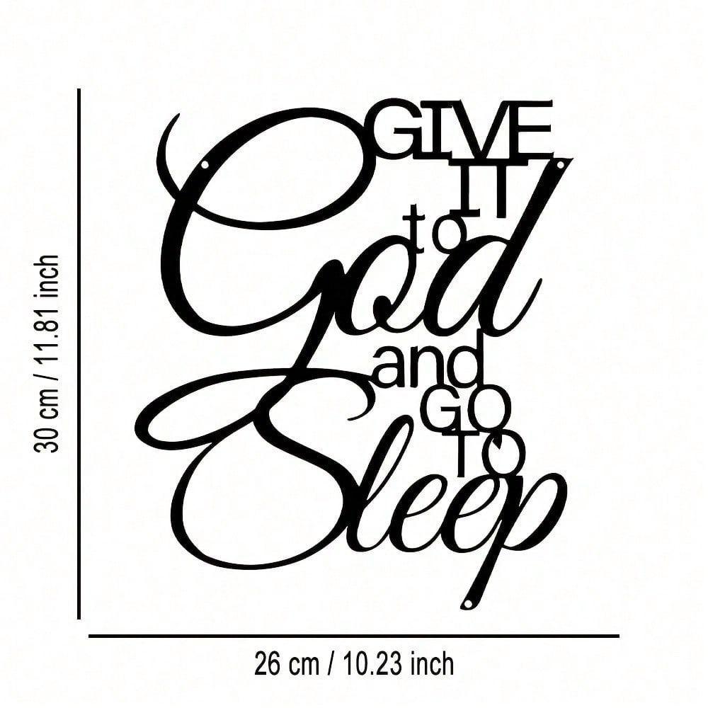 1 PC "Give It To God and Go To Sleep" Sign Warmly Harmonious Metal Wall Art - Modern Home Decor for Bedroom, Living Room, or Bathroom.
