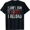 American Flag I Don'T Run I Reload I Dont Run Unisex T-Shirt