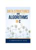 Книга Data Structures and Algorithms In C : A Comprehensive Guide