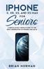 Книга Iphone X Xr Xs And Xs Max For Seniors A Ridiculously Simple Guide To The Next G by Brian Norman - Paperback