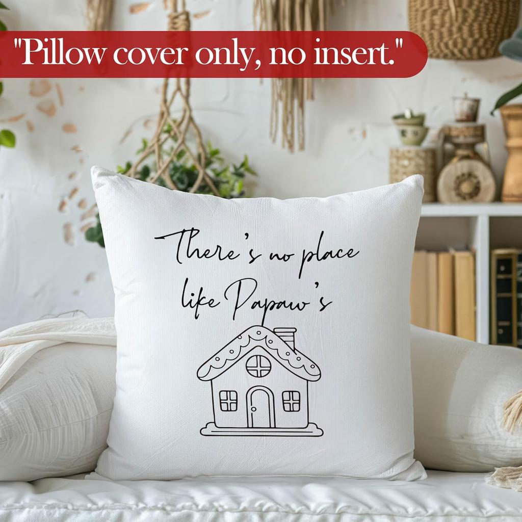 Papaw's Gifts Throw Pillow Covers, Birthday Gifts for Papaw Fathers Day,There's No Place Like Papaw's Decorative Pillowcases Cushion Cases for Living