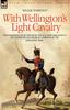 Книга With Wellington's Light Cavalry - the Experiences of an Officer of the 16th Light Dragoons In the Peninsular and Waterloo Campaigns of the Napoleonic