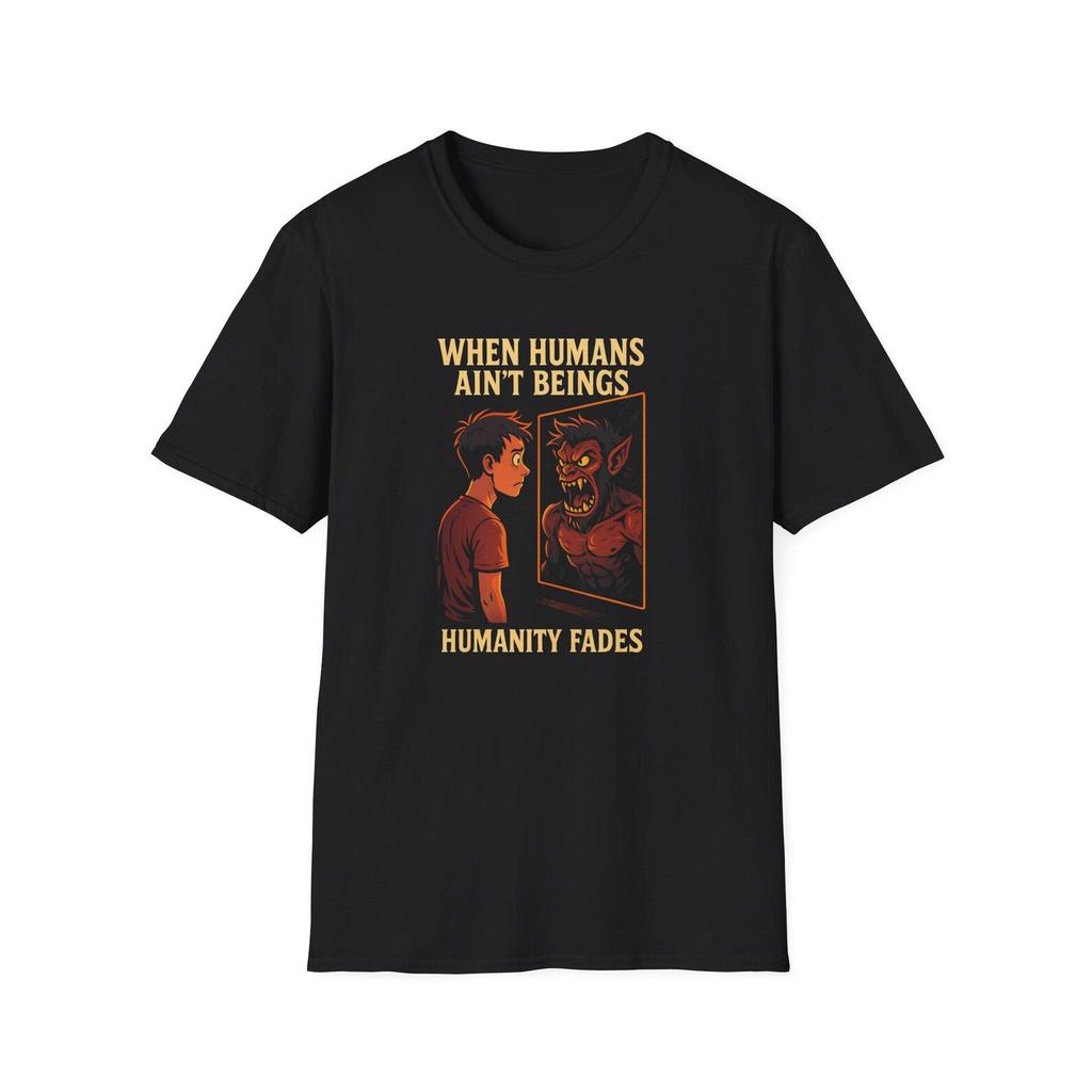 When Humans Ain't Beings Humanity Fades T-and kids tshirt | Graphic Illustration