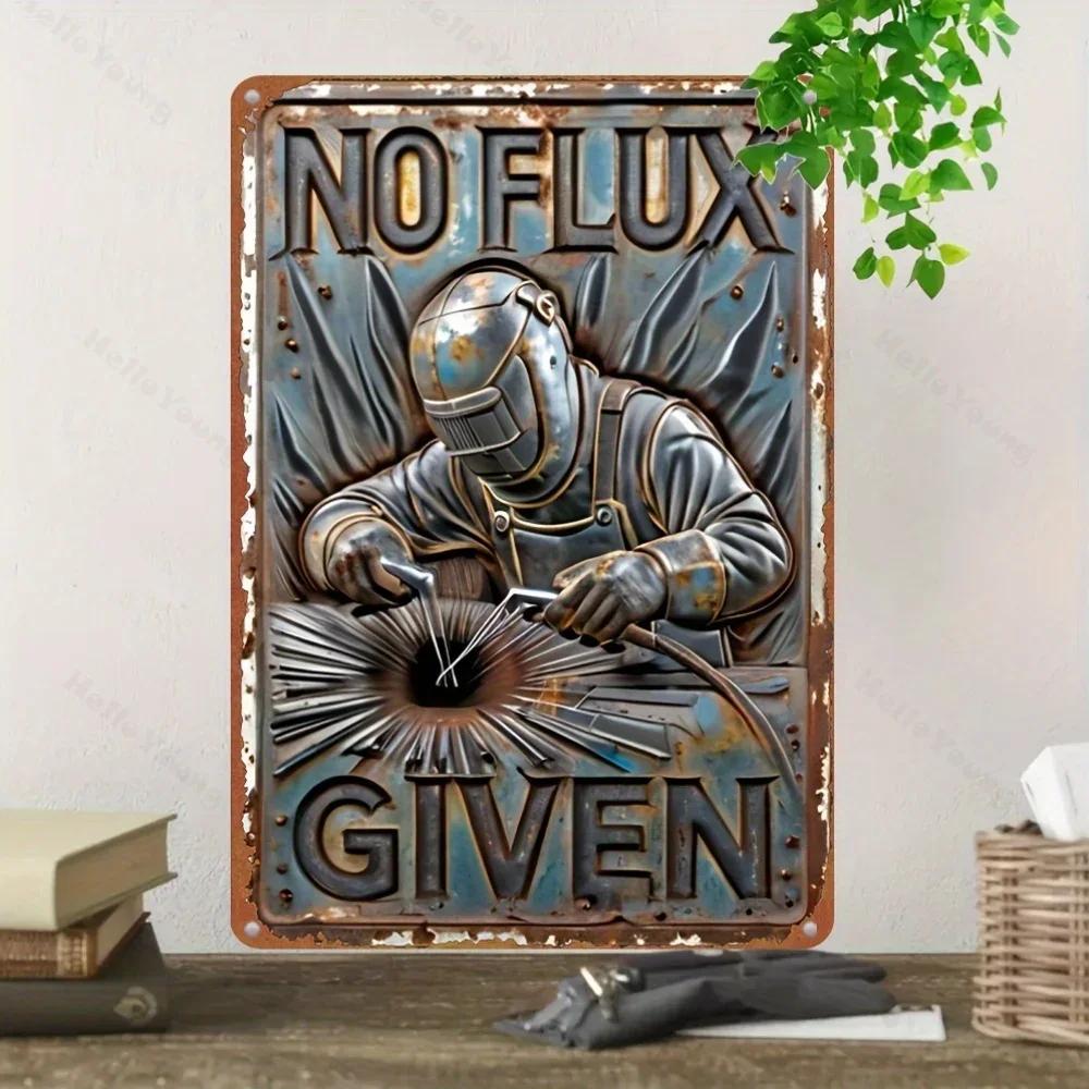 Vintage Welder Humor Metal Sign "NO FLUX GIVEN", Rustic Wall Decor. Perfect for Garden, Home, Bar, Cafe, Garage & Washroom.