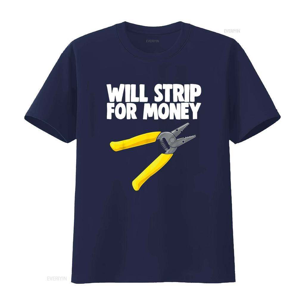 Will Strip For Money Electrical T Shirt Electrician Love vintage Washed designer clothes Versatile Stretched Casual graphic