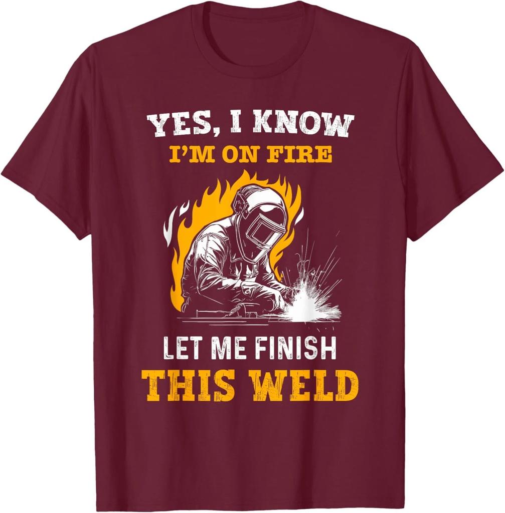 Men's Women T-shirt Funny Welder Saying Yes I Know I Am on Fire Welding Graphic T-Shirt Vintage Cotton Tee Streetwear Oversized