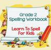 Книга Grade 2 Spelling Workbook : Learn To Spell For Kids (Spelling And Vocabulary)