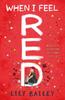 The When I Feel Red : A Powerful Story of Dyspraxia, Identity and Finding Your Place In the World Book