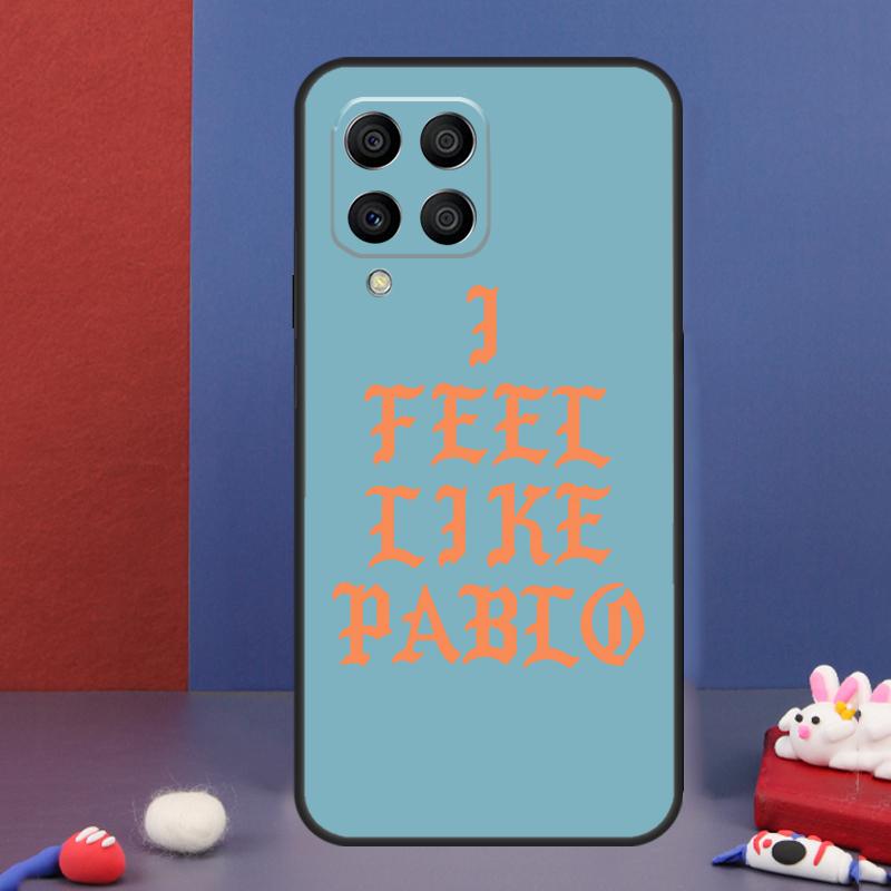 I Feel Like Pablo Case For Samsung Galaxy M32 M52 M12 M16 M14 M54 M13 M33 M53 M56 M36 M31 M11 M35 M55 M15 M06