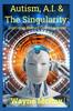 Книга Autism, A.I. & The Singularity : Digitizing Human Consciousness