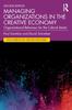 Книга Managing Organizations In the Creative Economy : Organizational Behaviour for the Cultural Sector