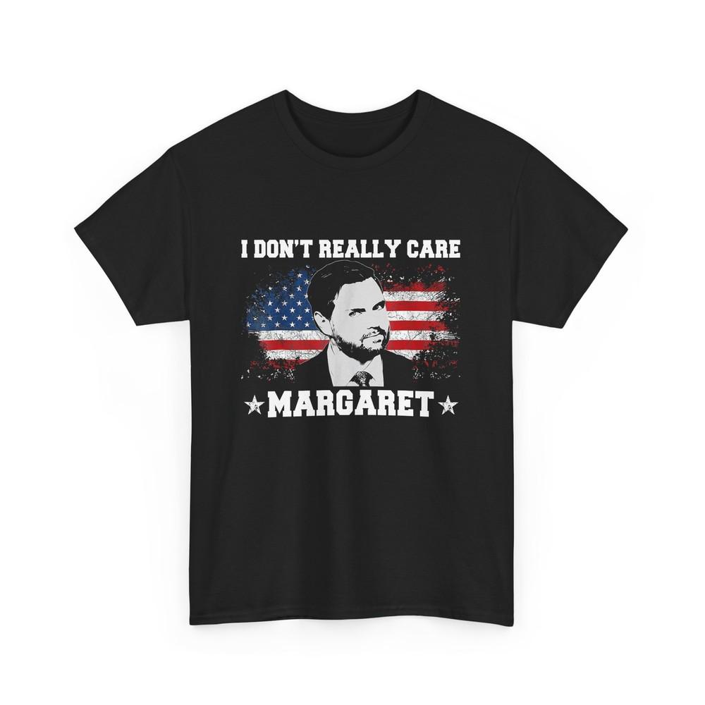DJ Vance Quote Shirt, I Don't Really Care Margaret American Flag Women Men Shirt