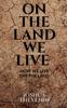 The On the Land We Live Book