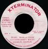 7inch Record LUCIANO / JOSEY WALES / CHARLIE CHA - Rebel With A Cause NONE XTerminator 1994 Jamaica Reggae, Ska & Dub Used