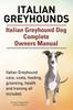 Книга Italian Greyhounds. Italian Greyhound Dog Complete Owners Manual. Italian Greyhound Care, Costs, Feeding, Grooming, Health and Training All Included.