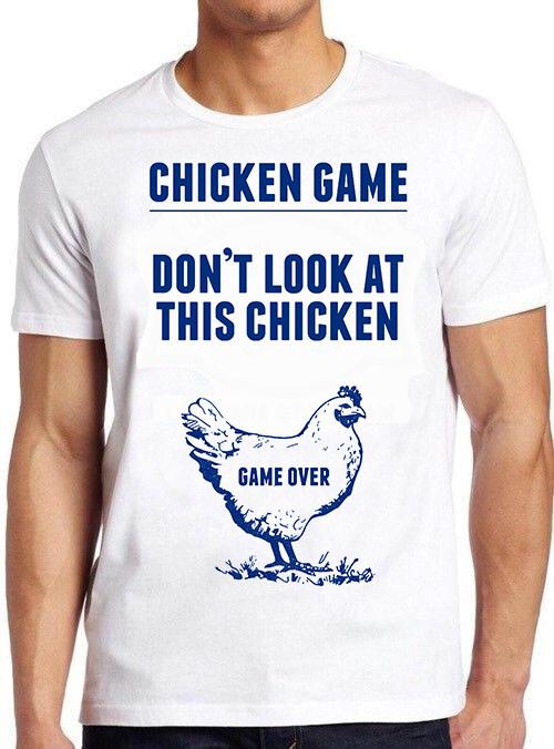 Chicken Game Don’t Look At this Game Over Joke Funny Retro Cool Tee T Shirt M505