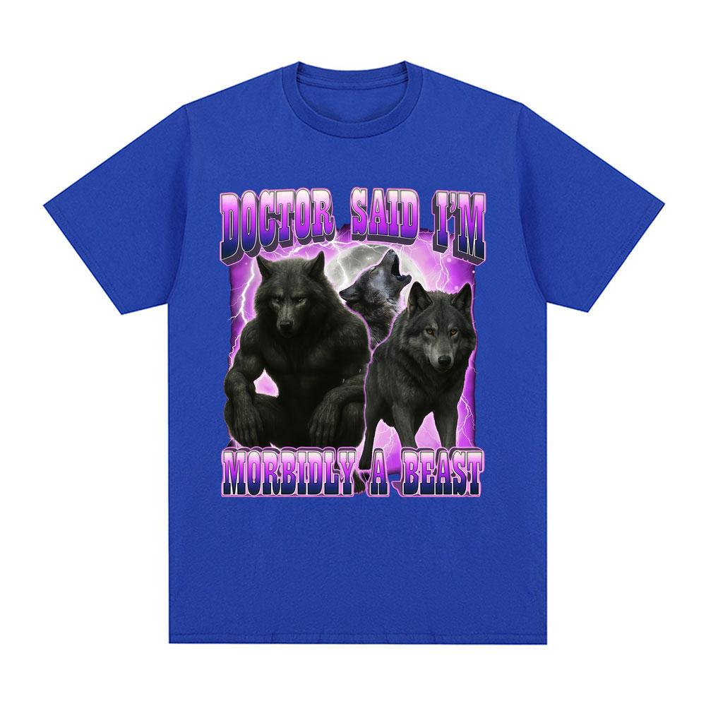 Doctor Said Im Morbidly A Beast Funny Wolf Meme Graphic Tshirt Unisexs Clothing Fashion Harajuku Tshirts Cotton Casual T Shirts