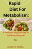 The Rapid Diet for Metabolism : A New and Easy Journey To Achieve Your Goal Book