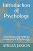 Книга Introduction of Psychology : Everything You Need To Know About Psychology