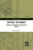 The Defence Diplomacy : Strategic Engagement and Interstate Conflict Book