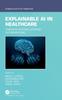 Книга Explainable AI In Healthcare : Unboxing Machine Learning for Biomedicine