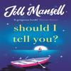 Should I Tell You by Jill Mansell Paperback Book 9781472248558