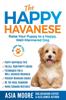 Книга The Happy Havanese : Raise Your Puppy To a Happy, Well-Mannered Dog