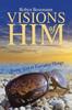 Книга Visions of Him : Seeing God In Everyday Things