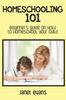 Книга Homeschooling 101 : Beginner's Guide On How To Homeschool Your Child